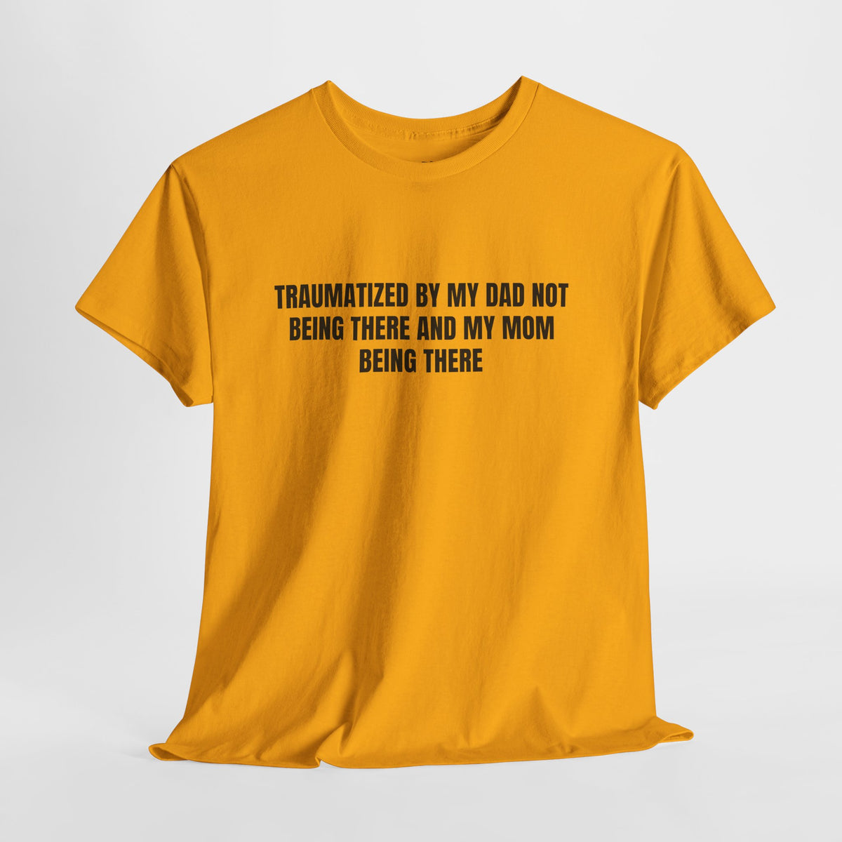 Traumatized – Funny Sarcastic T-Shirt