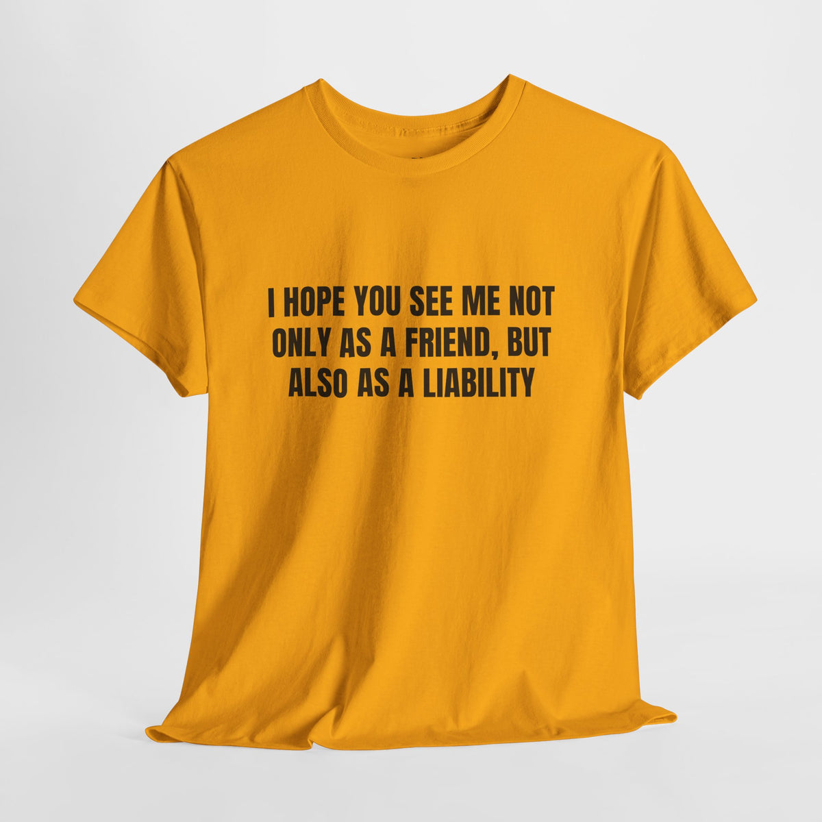 A Liability – Funny Sarcastic T-Shirt