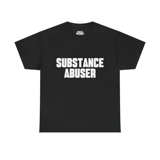 Substance Abuser funny sarcastic statement t-shirt front view, heavy cotton unisex tee