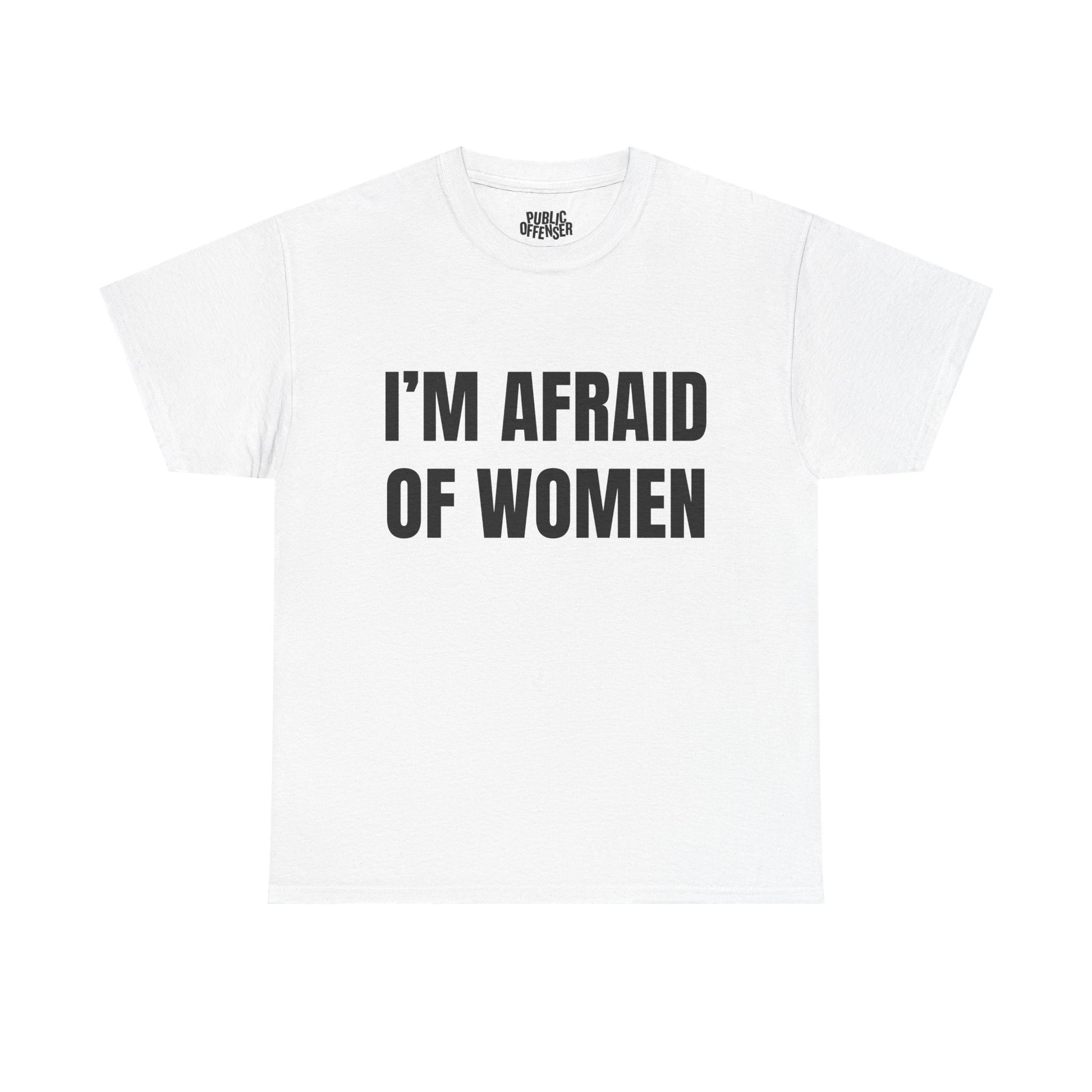 Afraid Of Women funny sarcastic statement t-shirt alternate color, heavy cotton unisex tee