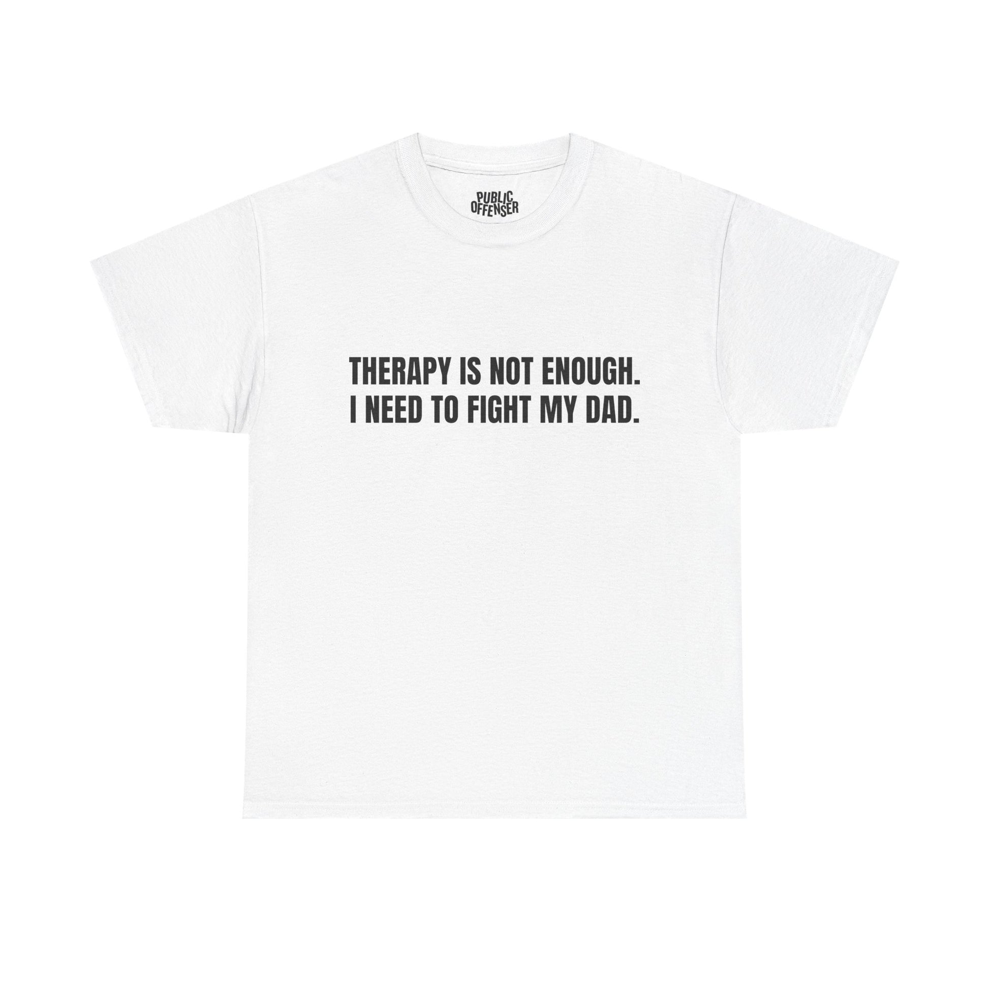 Fight My Dad funny family drama t-shirt front view, heavy cotton unisex tee