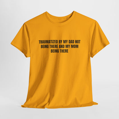 Traumatized – Funny Sarcastic T-Shirt