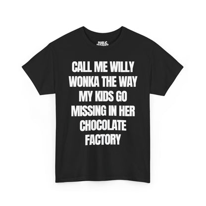 call me willy wonka the way my kids go missing in her chocolate factory