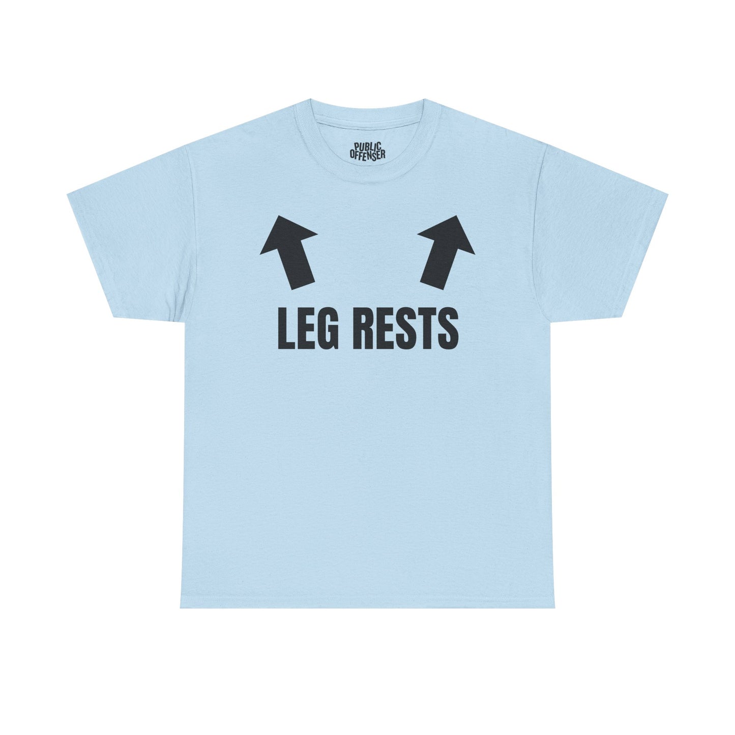 Leg Rests – Funny Sarcastic T-Shirt