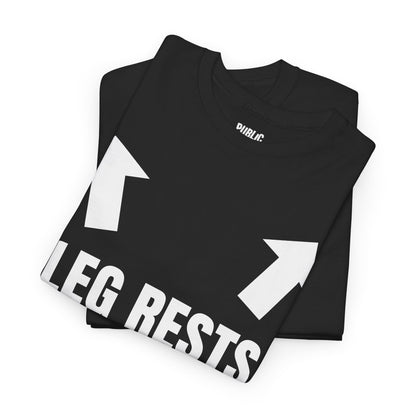 Leg Rests – Funny Sarcastic T-Shirt