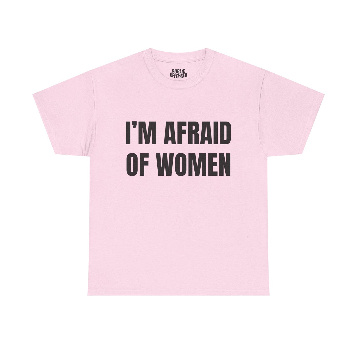 Afraid Of Women – Funny Sarcastic Statement T-Shirt