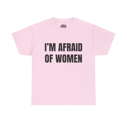 Afraid Of Women – Funny Sarcastic Statement T-Shirt