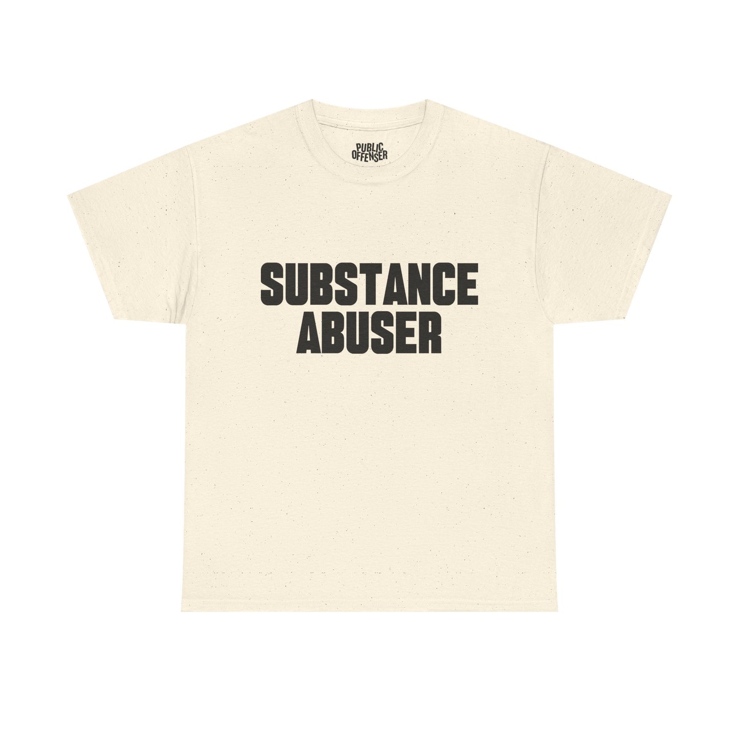 Substance Abuser – Funny Sarcastic Statement T-Shirt
