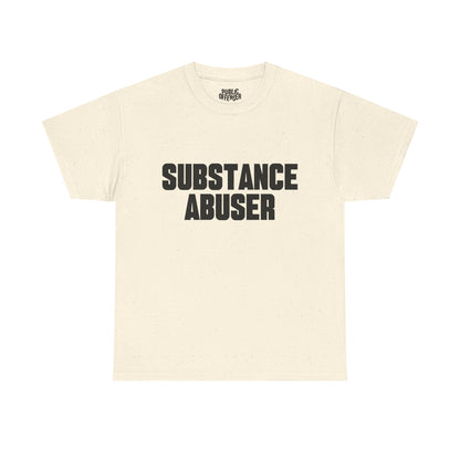 Substance Abuser – Funny Sarcastic Statement T-Shirt