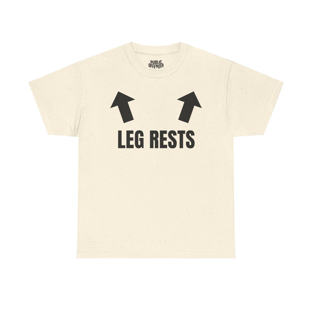 Leg Rests – Funny Sarcastic T-Shirt