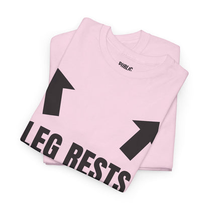 Leg Rests – Funny Sarcastic T-Shirt