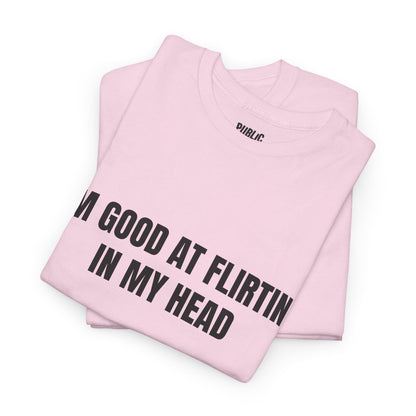 Good At Flirting – Funny Sarcastic T-Shirt