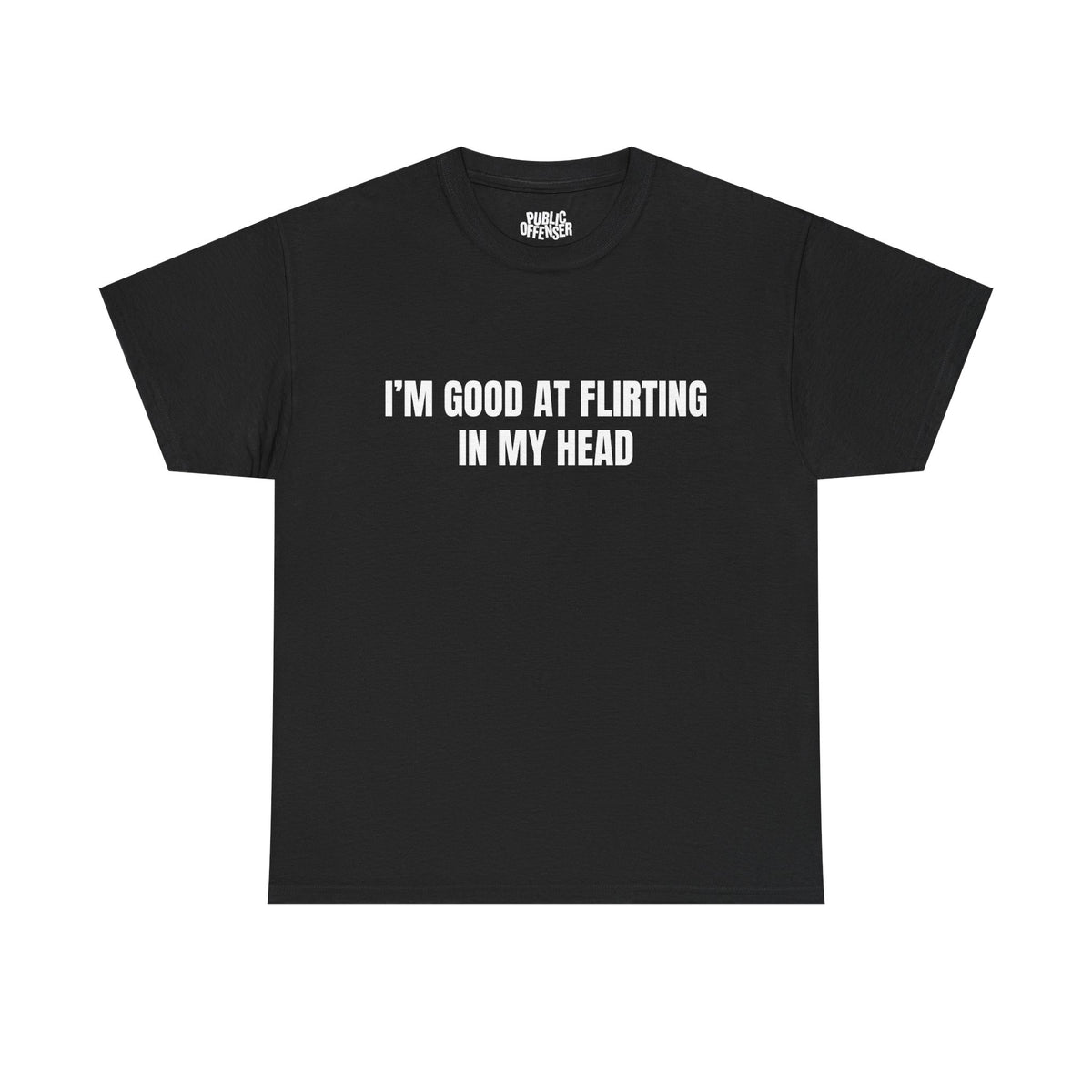 Good At Flirting funny sarcastic t-shirt front view, heavy cotton unisex tee