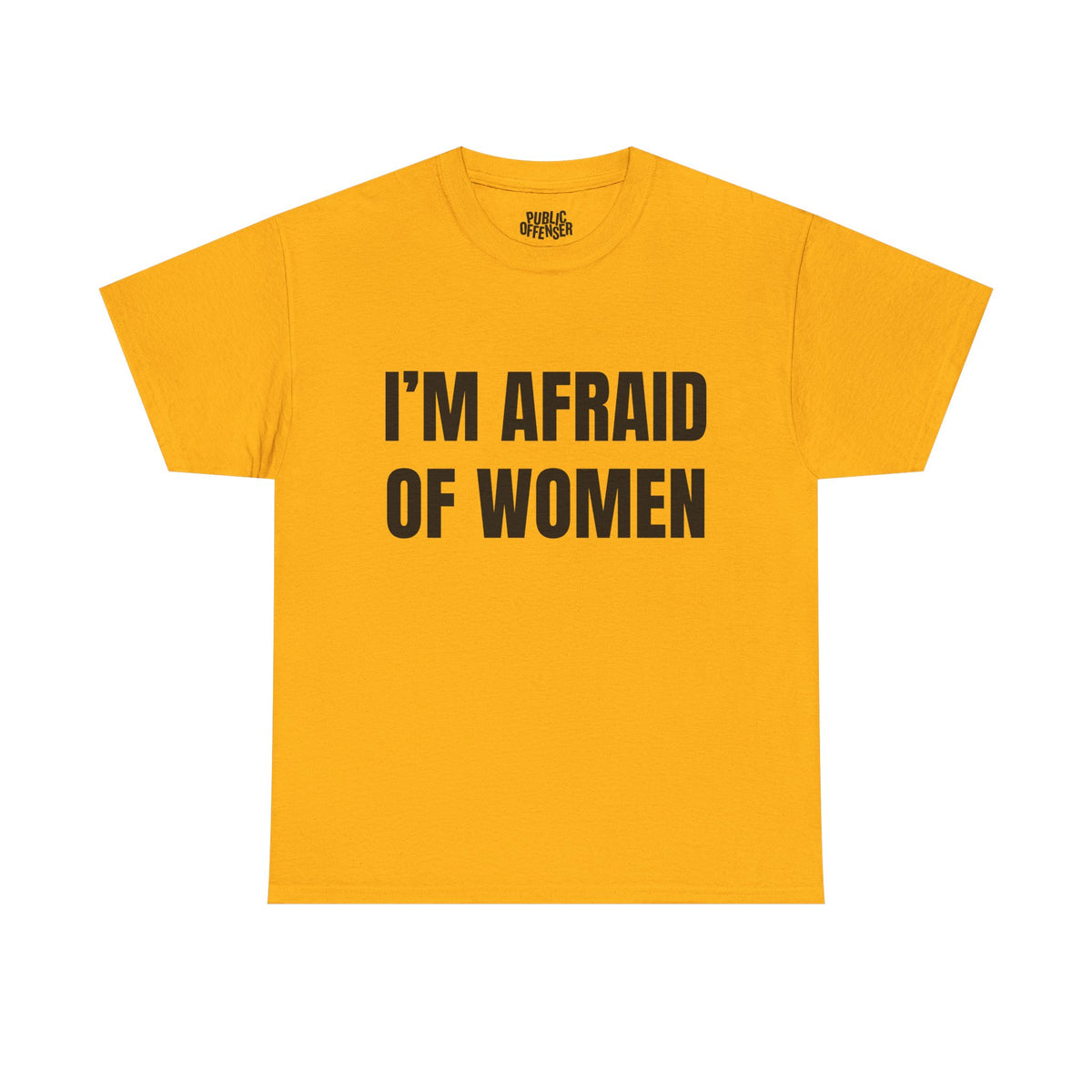Afraid Of Women – Funny Sarcastic Statement T-Shirt