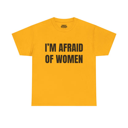 Afraid Of Women – Funny Sarcastic Statement T-Shirt