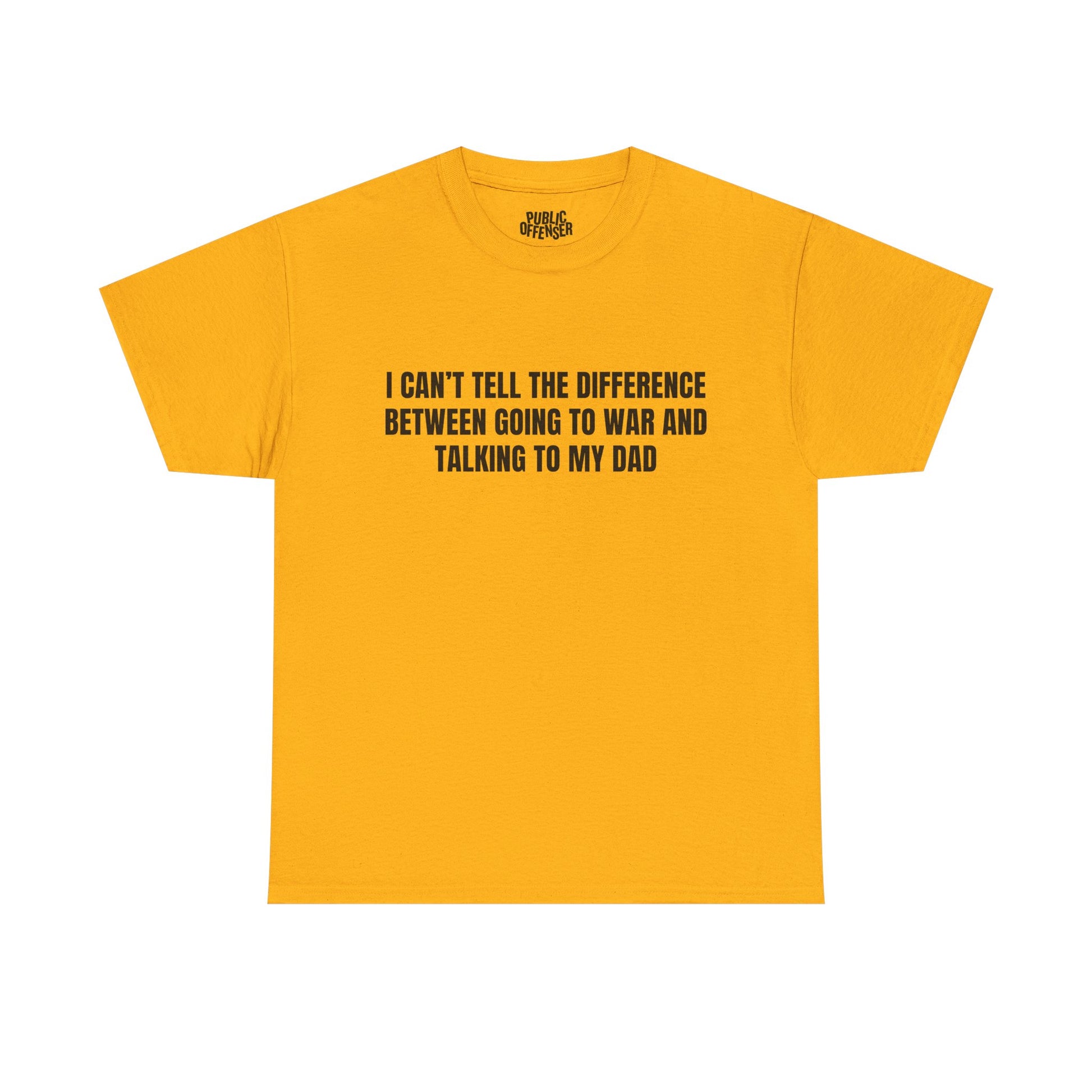 Going To War With My Dad funny family drama t-shirt front view, heavy cotton unisex tee
