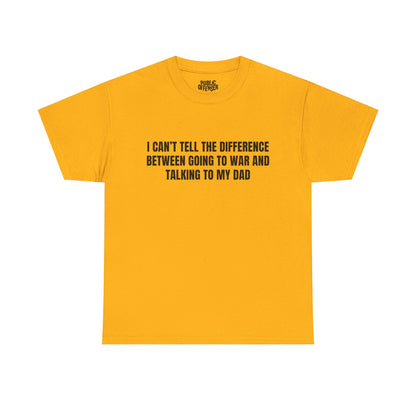 Going To War With My Dad funny family drama t-shirt front view, heavy cotton unisex tee