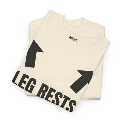 Leg Rests – Funny Sarcastic T-Shirt