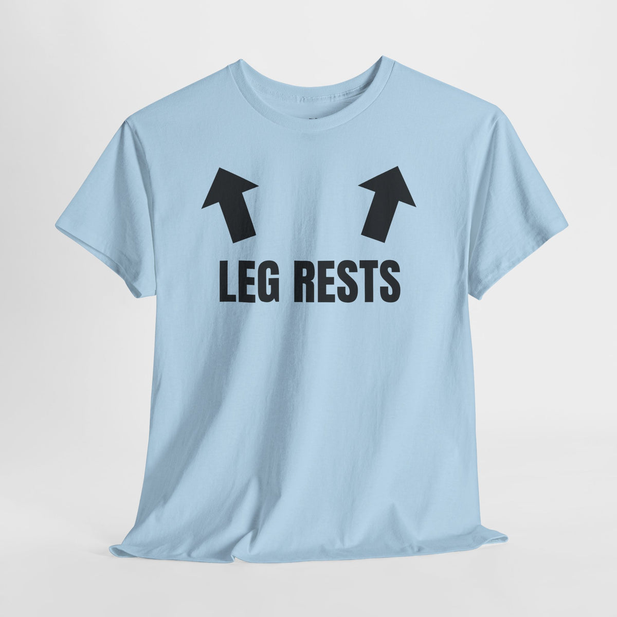 Leg Rests – Funny Sarcastic T-Shirt