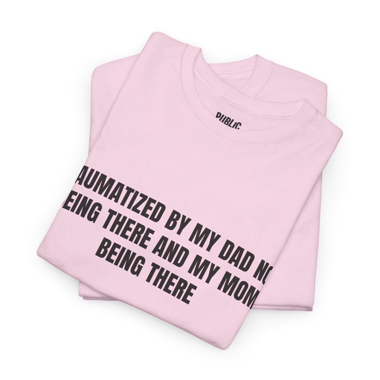 Traumatized – Funny Sarcastic T-Shirt