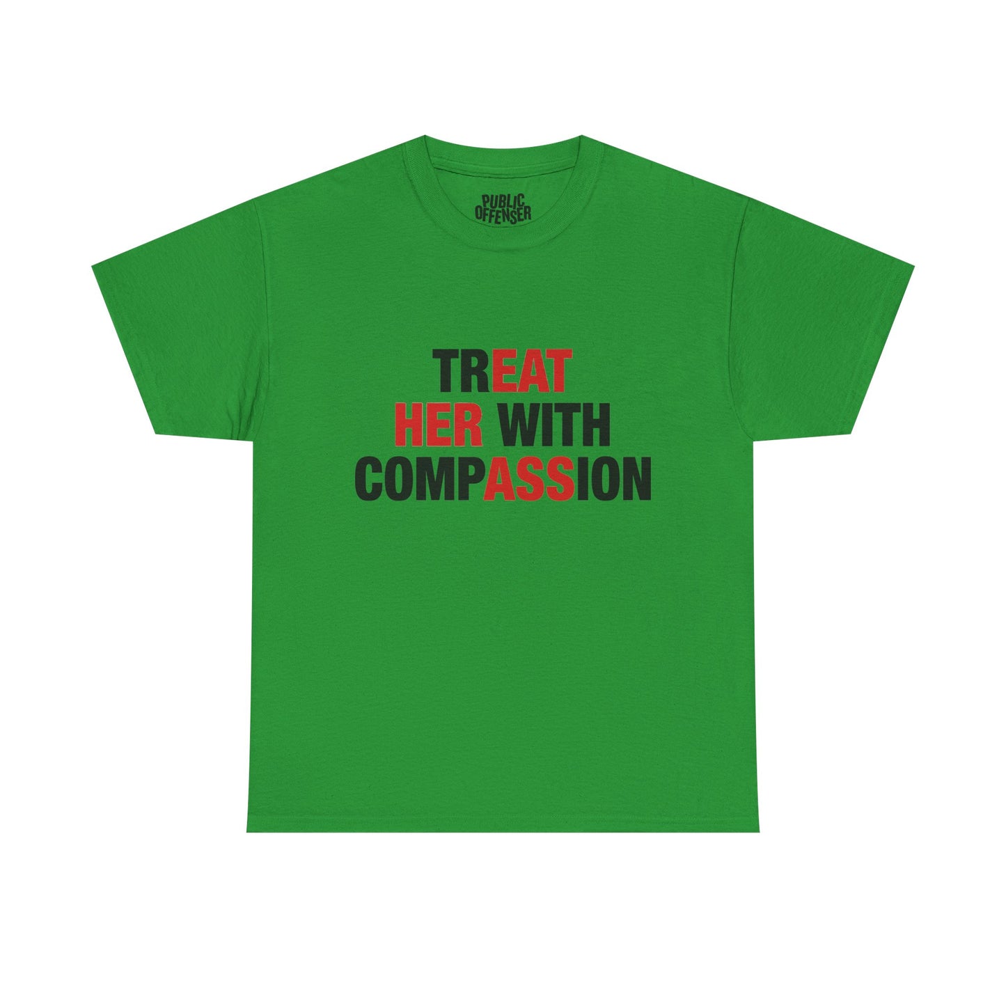trEAT HER with compASSion