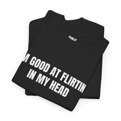 Good At Flirting – Funny Sarcastic T-Shirt