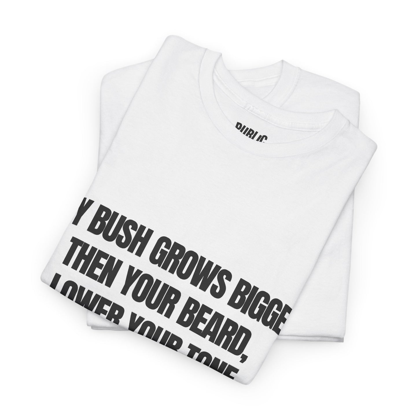 My bush grows bigger then your beard