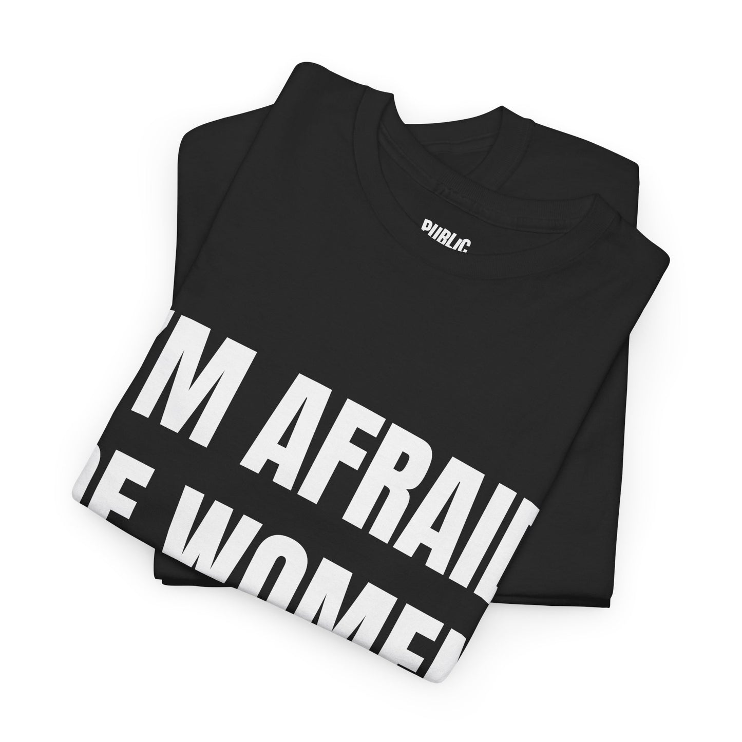 Afraid Of Women – Funny Sarcastic Statement T-Shirt