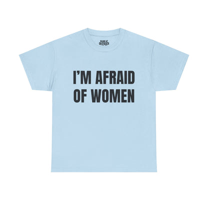 Afraid Of Women – Funny Sarcastic Statement T-Shirt