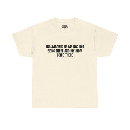 Traumatized – Funny Sarcastic T-Shirt