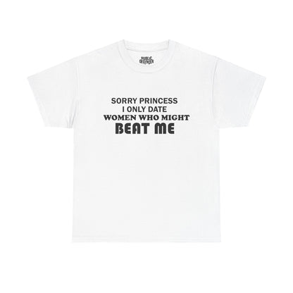 Sorry Princess funny sarcastic t-shirt front view, heavy cotton unisex tee
