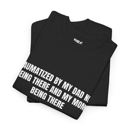Traumatized – Funny Sarcastic T-Shirt