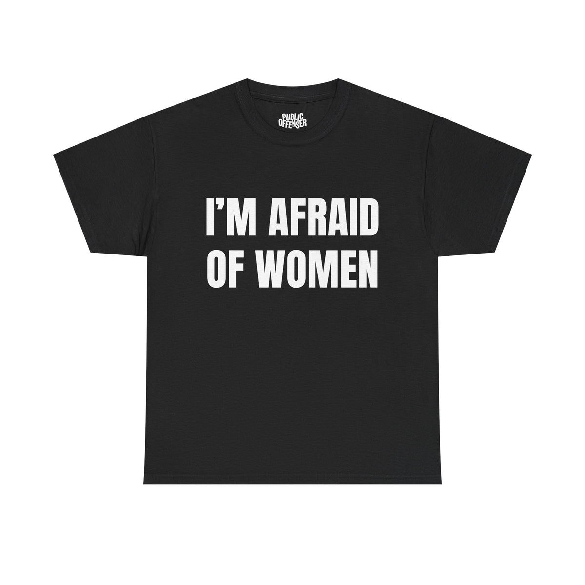 Afraid Of Women funny sarcastic statement t-shirt front view, heavy cotton unisex tee