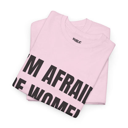 Afraid Of Women – Funny Sarcastic Statement T-Shirt