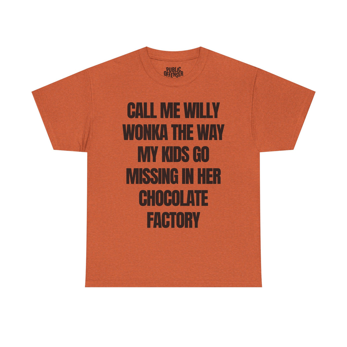 call me willy wonka the way my kids go missing in her chocolate factory