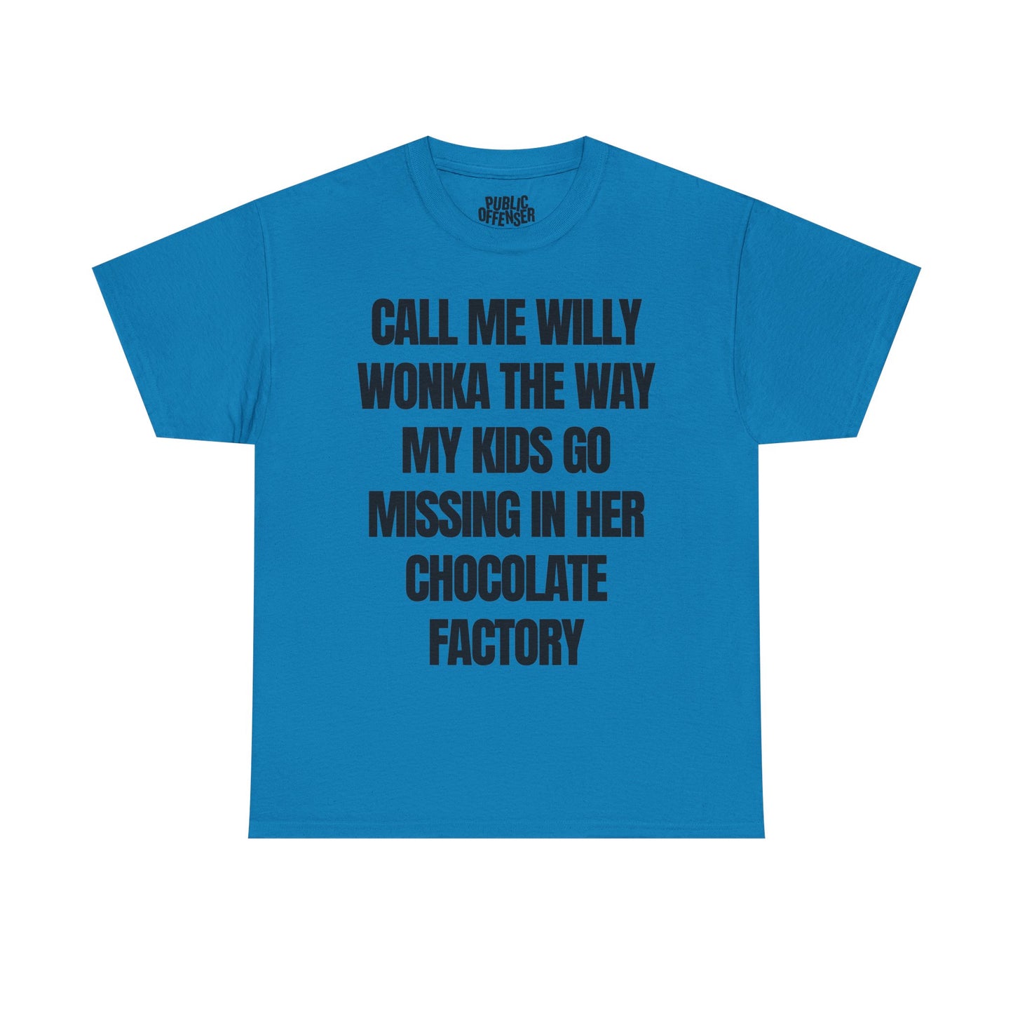 call me willy wonka the way my kids go missing in her chocolate factory