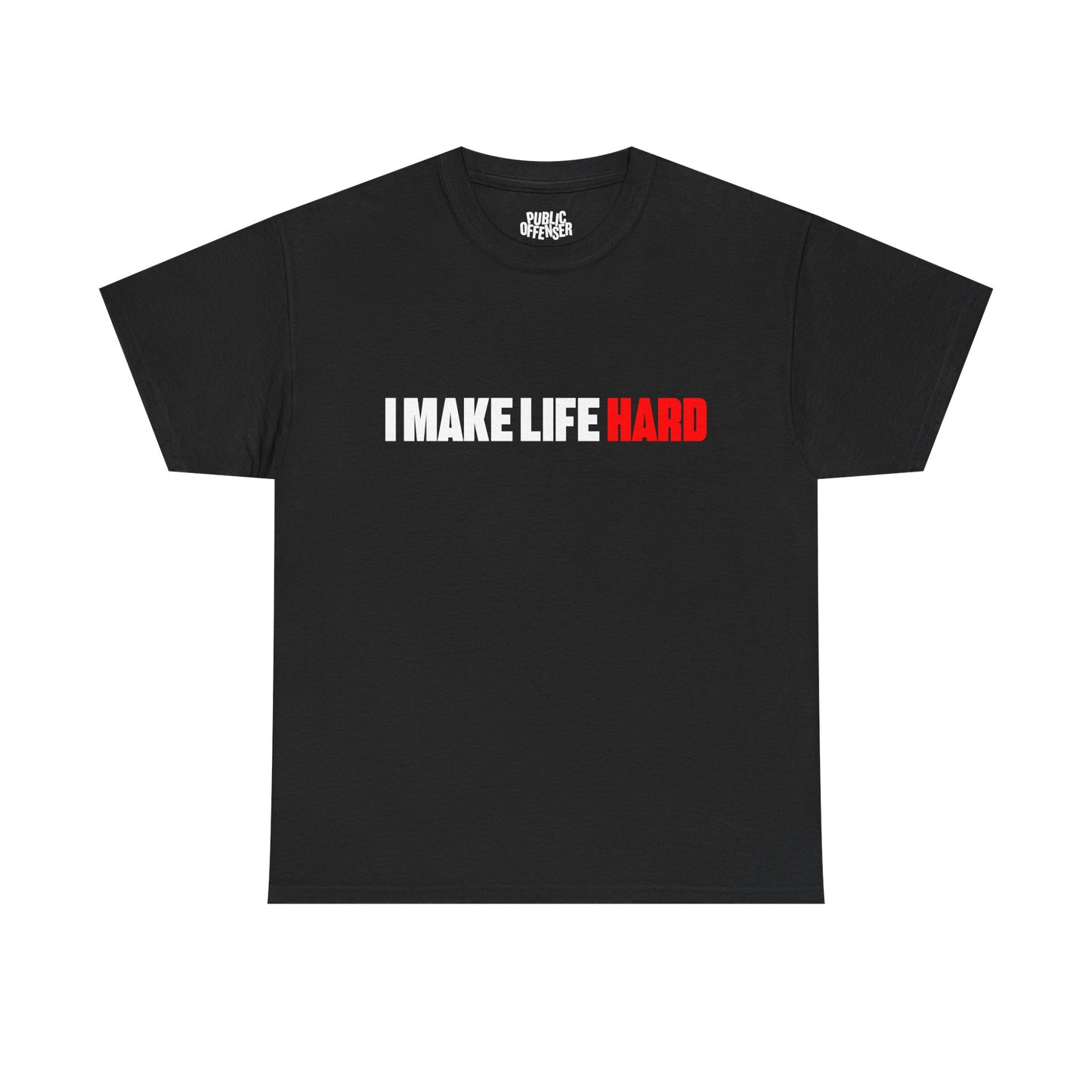 I Make Life HARD funny sarcastic t-shirt alternate color, heavy cotton unisex tee