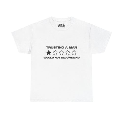 Trusting a man/ would not recommend