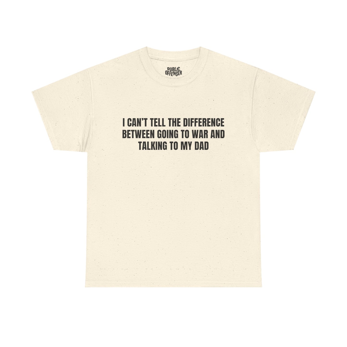 Going To War With My Dad – Funny Family Drama T-Shirt