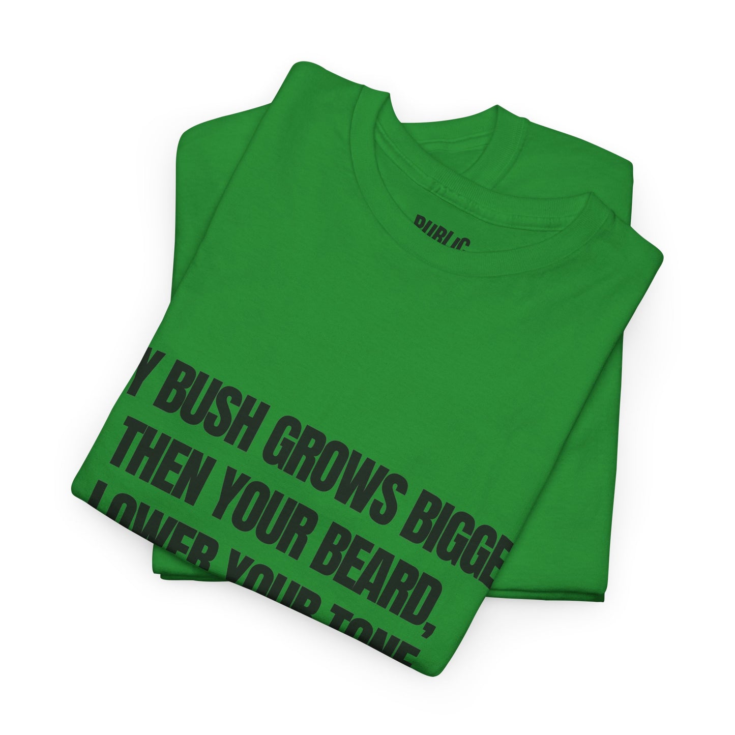 My bush grows bigger then your beard