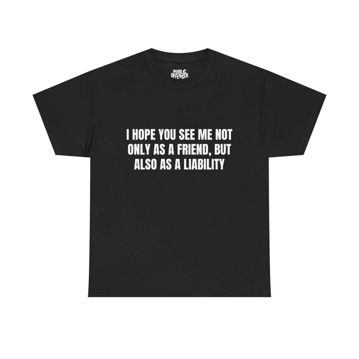 A Liability funny sarcastic t-shirt front view, heavy cotton unisex tee