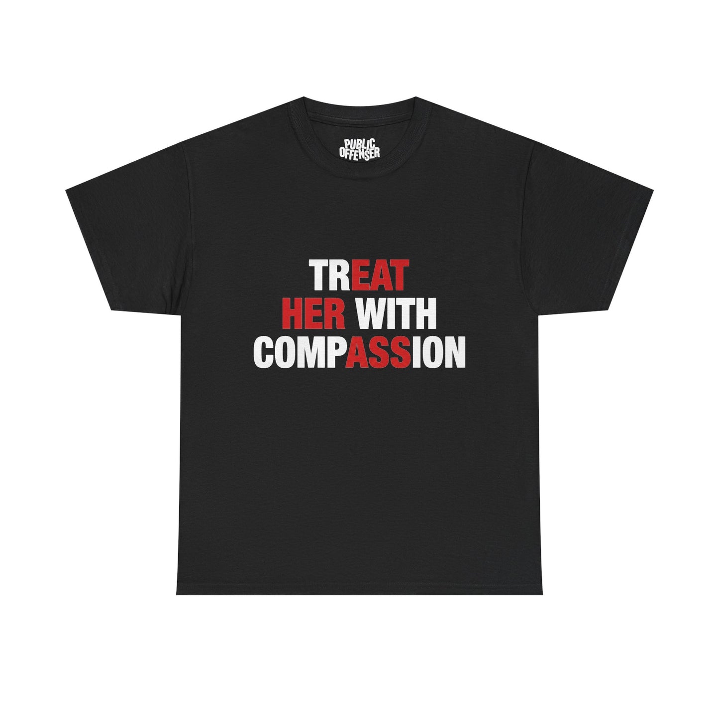 trEAT HER with compASSion