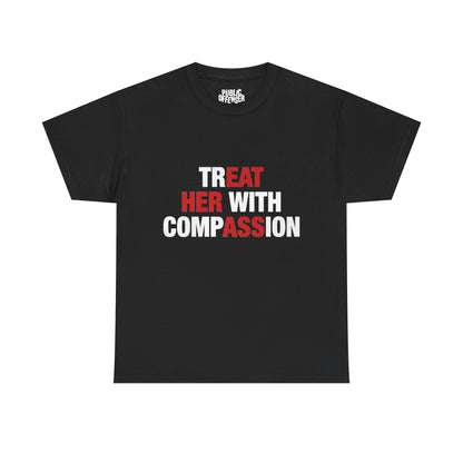 trEAT HER with compASSion