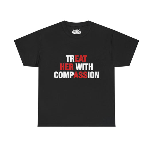 trEAT HER with compASSion