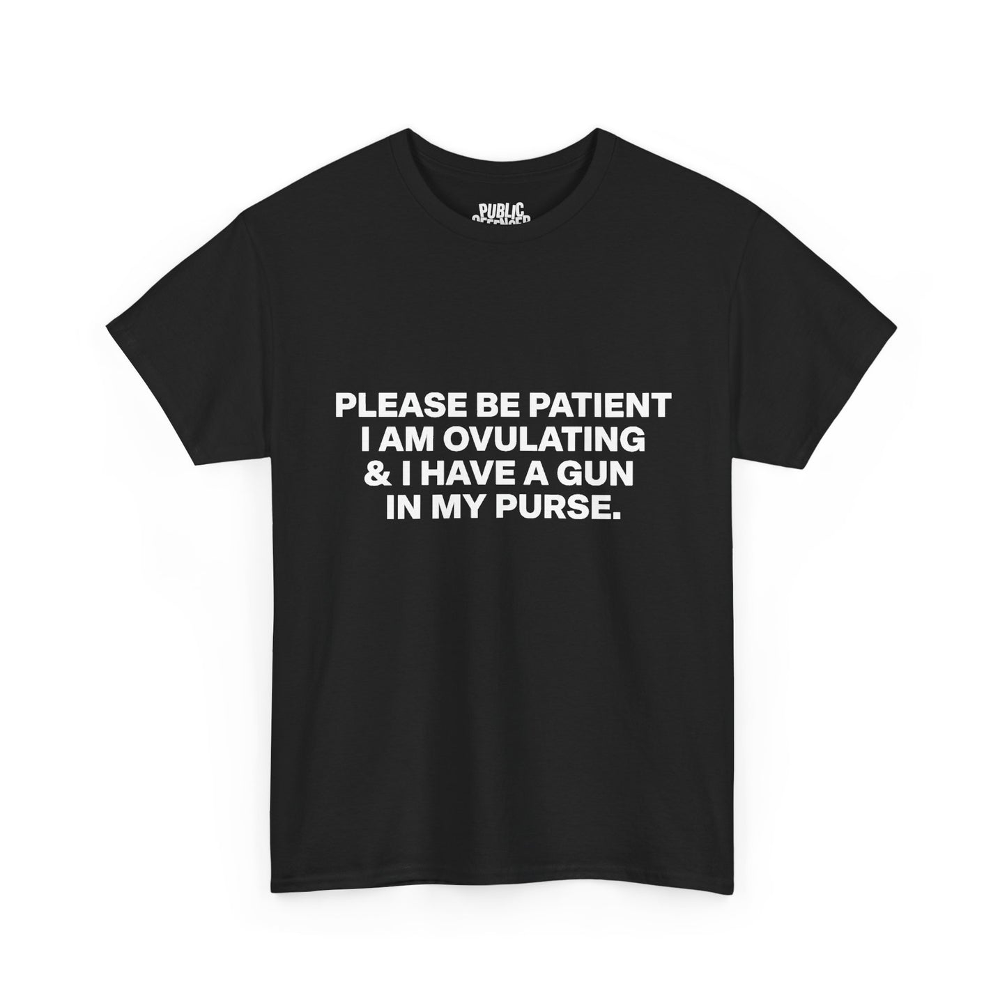 I'm ovulating and I have a gun in my purse