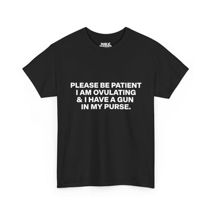 I'm ovulating and I have a gun in my purse