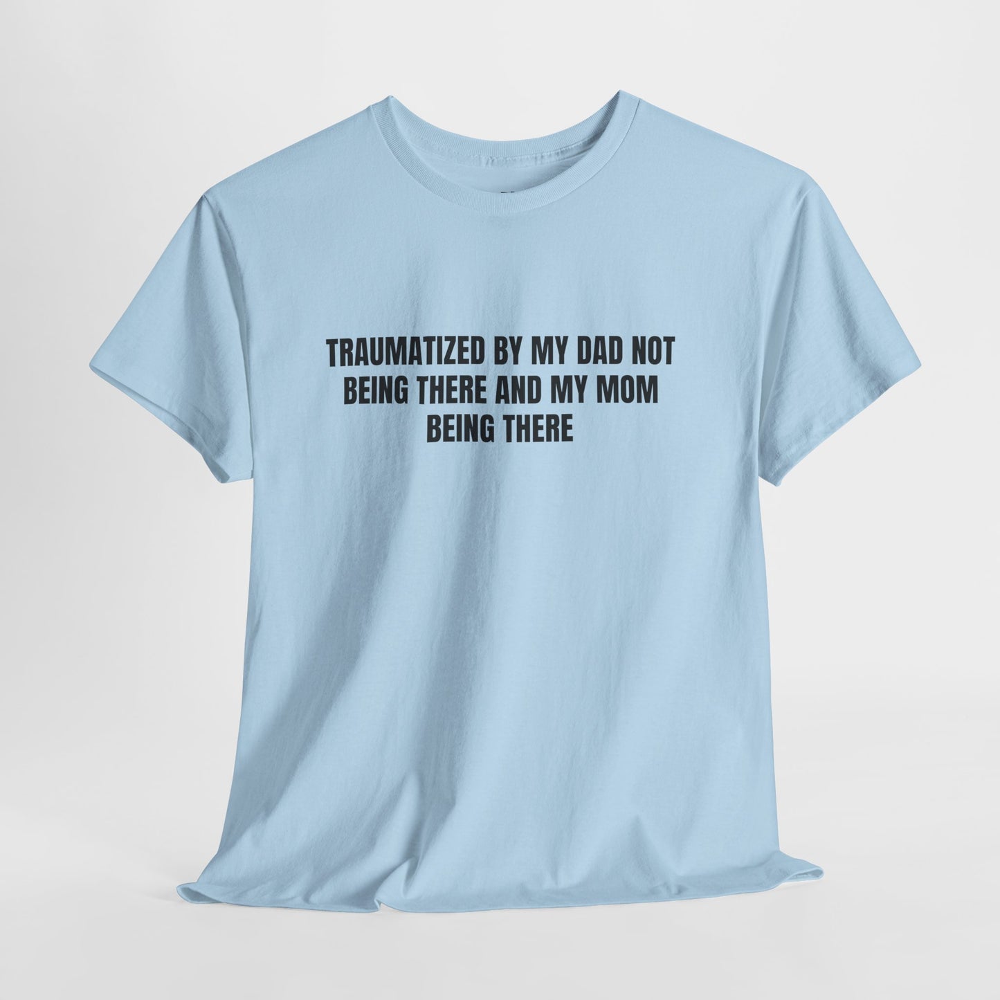 Traumatized – Funny Sarcastic T-Shirt