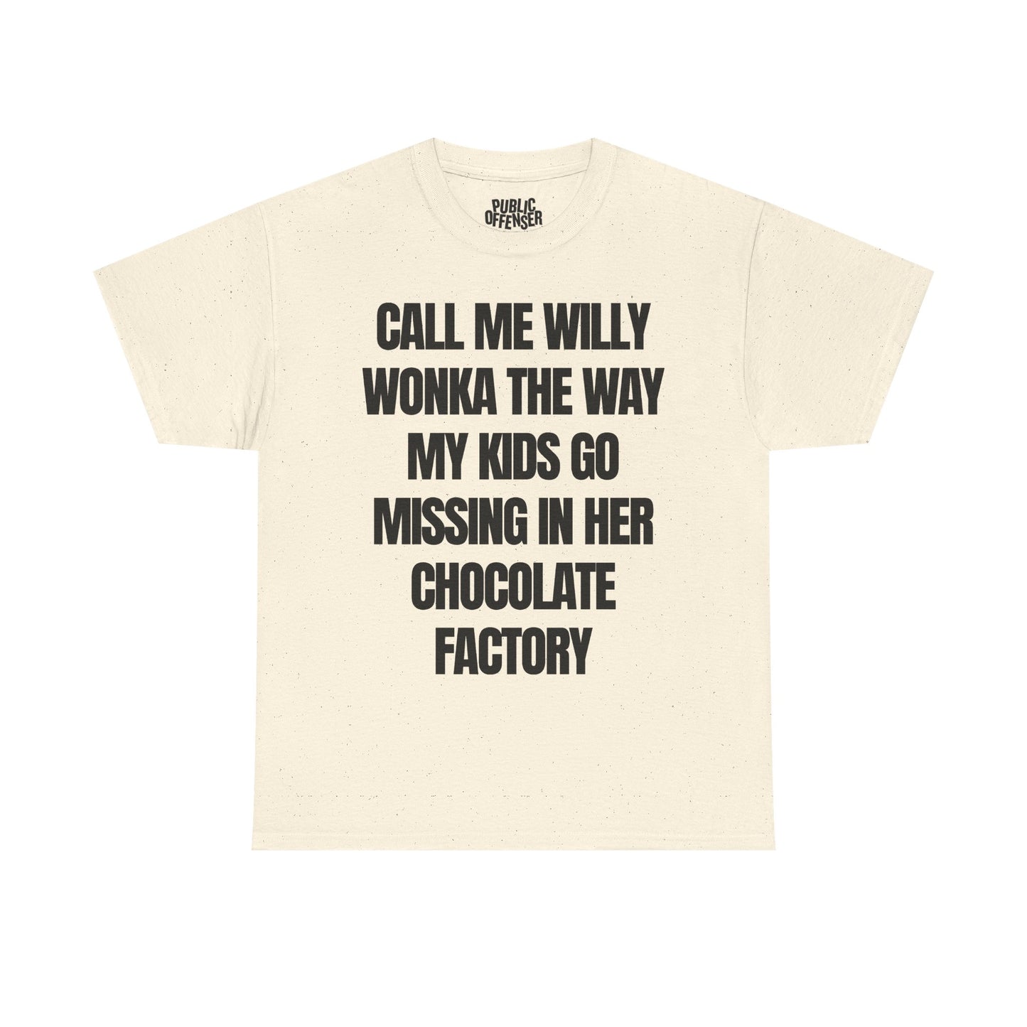 call me willy wonka the way my kids go missing in her chocolate factory