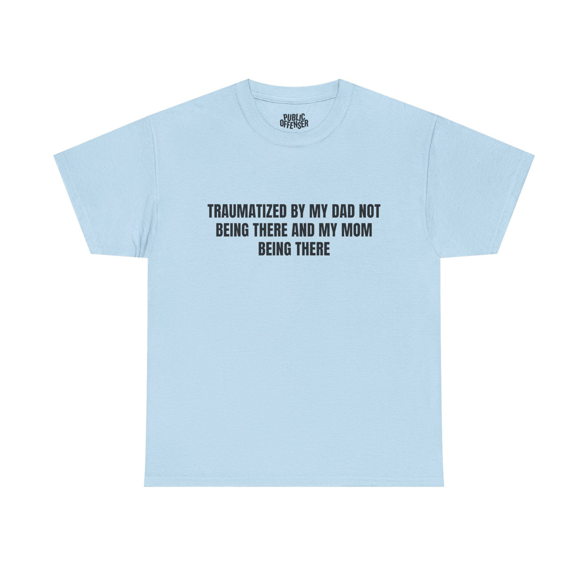 Traumatized – Funny Sarcastic T-Shirt