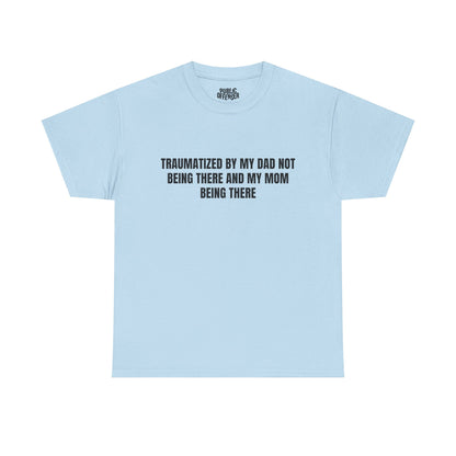 Traumatized – Funny Sarcastic T-Shirt